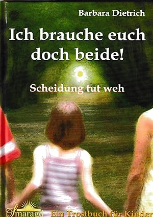 Seller image for Ich brauche euch doch beide: Scheidung tut weh. Ein Trostbuch fr Kinder for sale by Falkensteiner