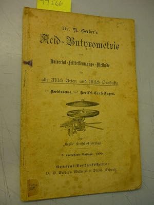 Dr. N. Gerber `s Acid-Butyrometrie oder Universal-Fettbestimmungs-Methode für alle Milch-Arten un...