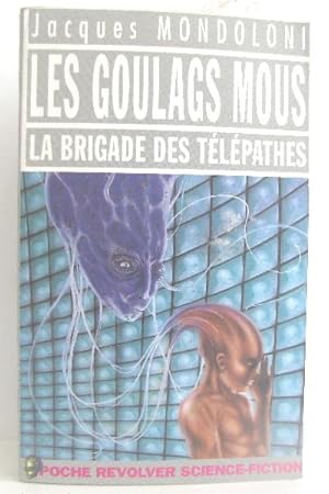 Image du vendeur pour Goulags mous - la brigade des telepathes mis en vente par crealivres