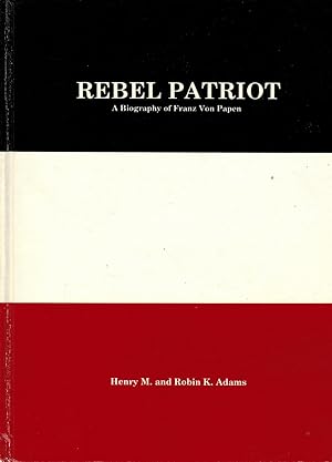 Bild des Verkufers fr Rebel Patriot: A Biography of Franz Von Papen zum Verkauf von Paderbuch e.Kfm. Inh. Ralf R. Eichmann