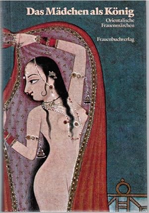 Orientalische Frauenmärchen; Teil: Bd. 2., Das Mädchen als König