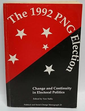 The 1992 PNG Election: Change and Continuity in Electoral Politics