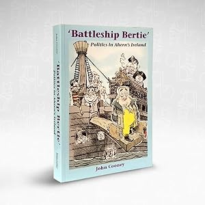 Battleship Bertie: Politics in Aherns Ireland