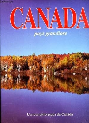 Seller image for CANADA PAYS GRANDIOSE -UN TOUR PITTORESQUE DU CANADA for sale by Le-Livre