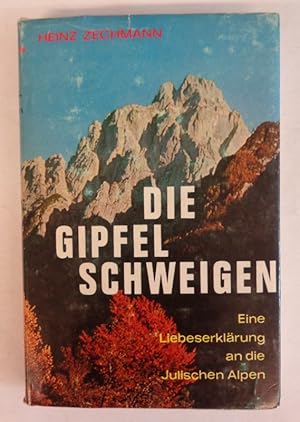 Seller image for Die Gipfel schweigen. Eine Liebeserklrung an die Julischen Alpen. Roman for sale by Der Buchfreund