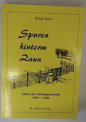 Bild des Verkufers fr Spuren hinterm Zaun. Jahre der Gefangenschaft 1945-1949 zum Verkauf von Der Buchfreund