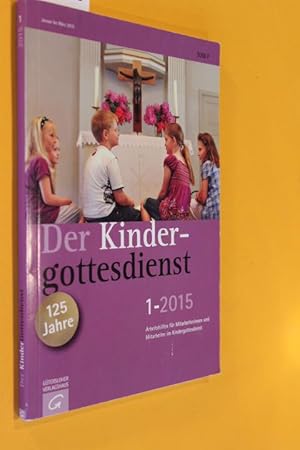 Bild des Verkufers fr Der Kindergottesdienst. Arbeitshilfen fr Mitarbeiterinnen und Mitarbeiter im Kindergottesdienst (1-2015 - Januar bis Mrz 2015) zum Verkauf von Antiquariat Tintentraum