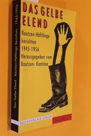 Bild des Verkufers fr Das gelbe Elend. Bautzen-Hftlinge berichten 1945-1956. zum Verkauf von Antiquariat Tintentraum