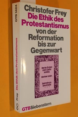 Bild des Verkufers fr Die Ethik des Protestantismus von der Reformation bis zur Gegenwart zum Verkauf von Antiquariat Tintentraum