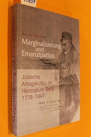 Marginalisierung und Emanzipation. Jüdische Alltagskultur im Herzogtum Berg 1779-1847 (Bergische ...