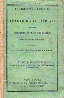 Imagen del vendedor de Progressive Exercises in Analysis and Parsing: containing Selections in Prose and Poetry, with Directions and Notes; adapted to Bullions' English Grammars a la venta por Reflection Publications