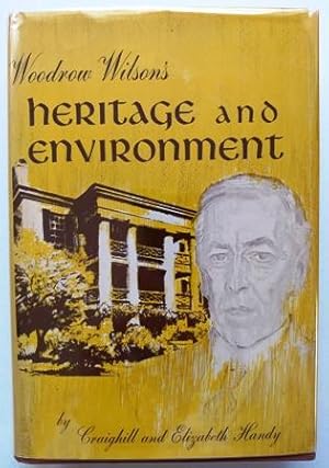 Seller image for Woodrow Wilson's Heritage and Environment, Ethnic and Cyclic Patterns in Time, Place and Circumstance, Signed [Hardcover] [Jan 01, 1969] Handy, Craighill and Elizabeth for sale by Kazoo Books LLC