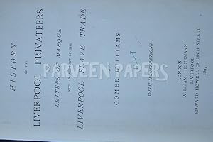 History of the Liverpool Privateers and Letters of Marque with an Account of the Liverpool Slave ...