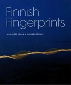 Finnish fingerprints. A hundred years, a hundred stories