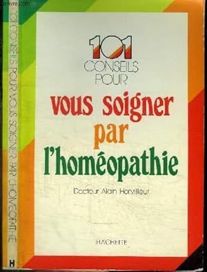 Bild des Verkufers fr 101 CONSEILS POUR SOIGNER PAR L'HOMEOPATHIE zum Verkauf von Le-Livre