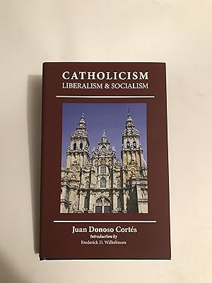 Imagen del vendedor de Essay on Catholicism, Liberalism, and Socialism: Considered in Their Fundamental Principles a la venta por Preserving Christian Publications, Inc