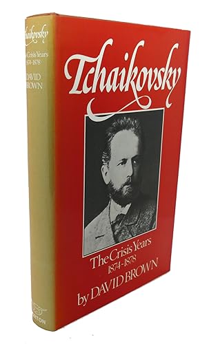Seller image for TCHAIKOVSKY : The Crisis Years, 1874-1878 for sale by Rare Book Cellar