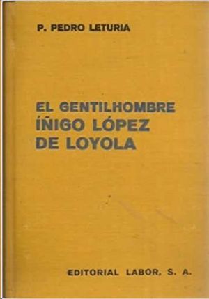 EL GENTILHOMBRE- IÑIGO LOPEZ DE LOYOLA