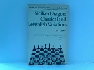 Sicilian Dragon: Classical and Levenfish Variations (Batsford Algebraic Chess Openings)