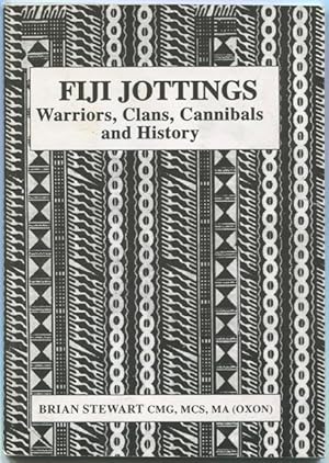 Fiji jottings : warriors, clans, cannibals and history.