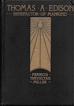 THOMAS A. EDISON, BENEFACTOR OF MANKIND The Romantic Life Story of the World's Greatest Inventor.