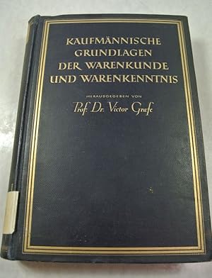 Imagen del vendedor de Kaufmnnische Grundlagen der Warenkunde und Warenkenntnis. Grafes Handbuch der organischen Warenkunde, Bd. I, 1. Halbband. a la venta por Antiquariat Bookfarm