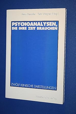 Psychoanalysen, die ihre Zeit brauchen : zwölf klinische Darstellungen