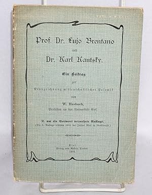 Seller image for Prof. Dr. Lujo Brentano und Dr. Karl Kautsky: ein Beitrag zur Kennzeichnung wissenschaftlicher Polemik for sale by Bolerium Books Inc.