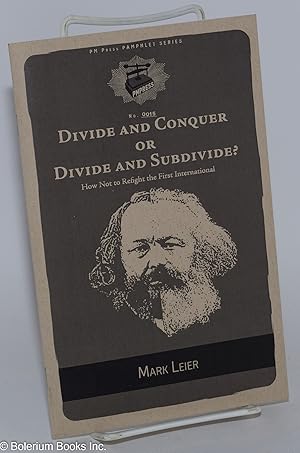 Seller image for Divide and Conquer or Divide and Subdivide? How Not to Refight the First International for sale by Bolerium Books Inc.
