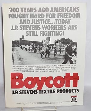 Imagen del vendedor de Boycott J.P. Stevens textile products. 200 years ago Americans fought hard for freedom and justice . today J.P. Stevens workers are still fighting! a la venta por Bolerium Books Inc.
