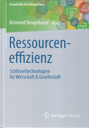 Ressourceneffizienz. Schlüsseltechnologie für Wirtschaft und Gesellschaft.