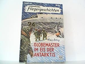 Imagen del vendedor de Globemasters im Eis der Antarktis. Fliegergeschichten Band 107. a la venta por Antiquariat Ehbrecht - Preis inkl. MwSt.