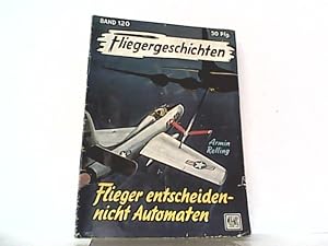 Imagen del vendedor de Flieger entscheiden - nicht Automaten. Fliegergeschichten Band 120. a la venta por Antiquariat Ehbrecht - Preis inkl. MwSt.