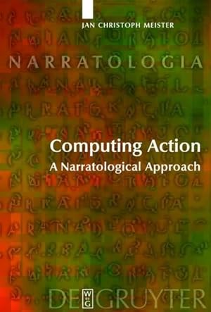 Bild des Verkufers fr Computing Action : A Narratological Approach zum Verkauf von AHA-BUCH GmbH