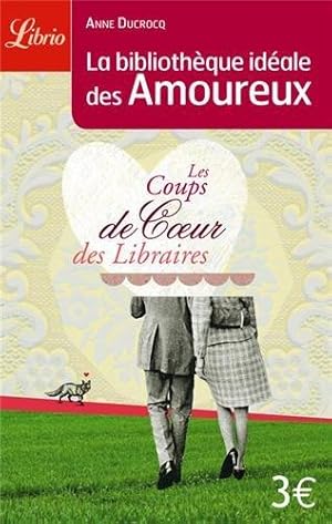 La bibliothèque idéale des amoureux : Coups de coeur et incontournables des libraires