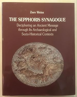 The Sepphoris synagogue : deciphering an ancient message through its archaeological and socio-his...