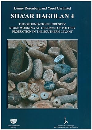 Imagen del vendedor de Shaar Hagolan 4: The ground-stone industry : stone working at the dawn of pottery production in the southern Levant a la venta por Joseph Burridge Books
