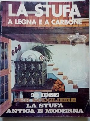 Immagine del venditore per LA STUFA A LEGNA E A CARBONE 99 Idee per scegliere la stufa antica e moderna venduto da Historia, Regnum et Nobilia