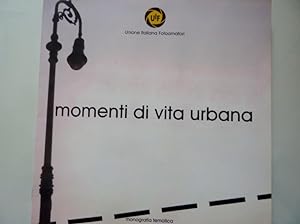 Unione Italiana Fotoamatori MOMENTI DI VITA URBANA Monografia tematica