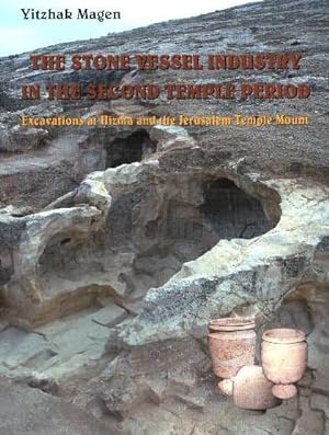 Seller image for The Stone Vessel Industry in the Second Temple Period. Excavations at Hizma and the Jerusalem Temple Mount for sale by Joseph Burridge Books