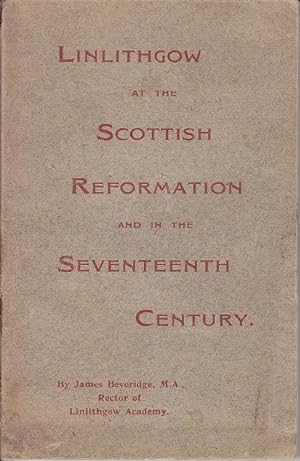 Seller image for Linlithgow at the Scottish Reformation and in the Seventeenth Century - SIGNED for sale by Monroe Bridge Books, MABA Member