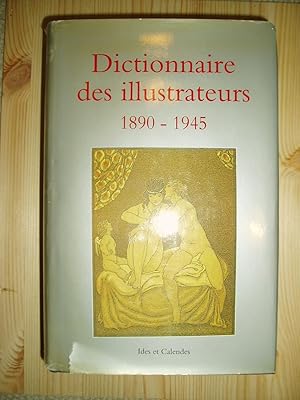 Seller image for Dictionnaire des illustrateurs, 1890-1945 : XXe sicle, premire gnration, illustrateurs du monde entier ns avant 1885.,. for sale by Expatriate Bookshop of Denmark