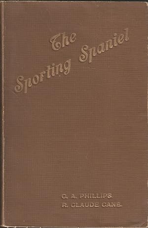 Bild des Verkufers fr THE SPORTING SPANIEL. By C.A. Phillips and R. Claude Caine. Second edition. zum Verkauf von Coch-y-Bonddu Books Ltd