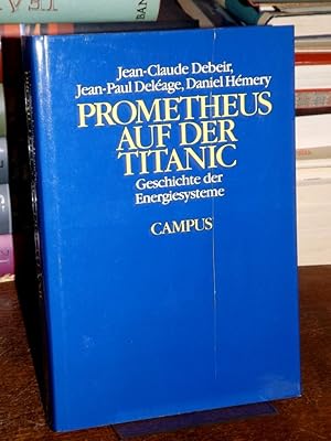 Imagen del vendedor de Prometheus auf der Titanic. Geschichte der Energiesysteme. a la venta por Altstadt-Antiquariat Nowicki-Hecht UG