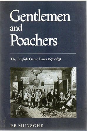 Gentlemen and Poachers : The English Game Laws 1671-1831