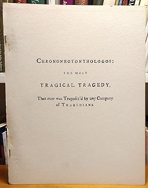 Bild des Verkufers fr Chrononhotonthologos: The Most Tragical Tragedy, That Ever Was Tragediz'd by Any Company of Tragedians zum Verkauf von Grey Matter Books