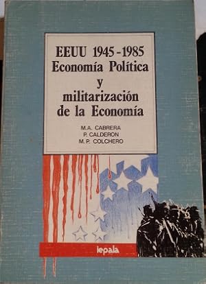 Seller image for EEUU 1945-1985. ECONOMIA Y POLITICA Y MILITARIZACION DE LA ECONOMIA. for sale by Libreria Lopez de Araujo