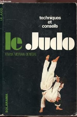 Seller image for LE JUDO / TECHNIQUES ET CONSEILS - COLLECTION SOLARAMA for sale by Le-Livre