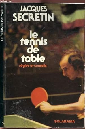 Image du vendeur pour LE TENNIS DE TABLE / REGLES ET CONSEILS - COLLECTION SOLARAMA mis en vente par Le-Livre