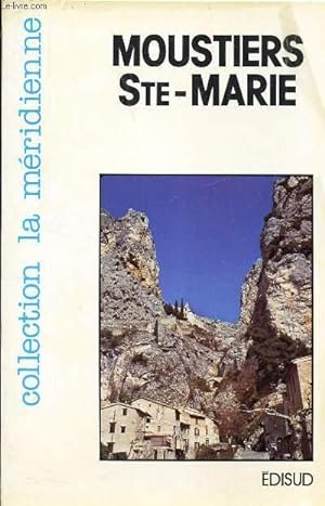 Seller image for MOUSTIERS-SAINTE-MARIE / TOURISME HISTOIRE LEGENDES FAIENCES for sale by Le-Livre